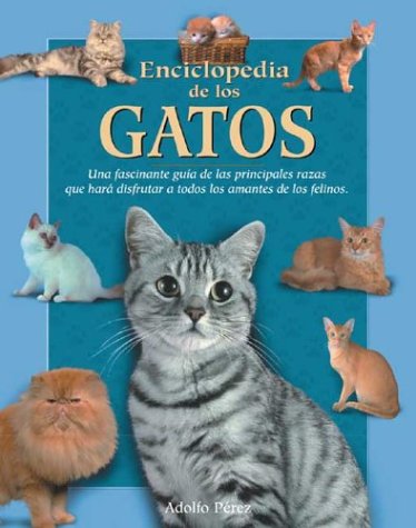 Enciclopedia De Los Gatos / Encyclopedia Of Cats (Naturaleza y ocio) Reference Books