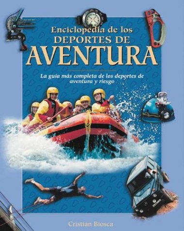 Enciclopedia De Los Deportes De Aventura / Encyclopedia of Adventure Sports (Naturaleza Y Ocio / Nature and Leisure Time) Reference Books