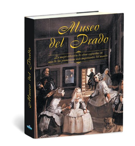 Museo Del Prado / Prado Museum: La Mejor Coleccion de Obras Expuestas en una de las Pinacotecas mas Importantes del mundo / The Best Collection of ... (Grandes Obras Series / Great Works Series) Film, Art & Culture