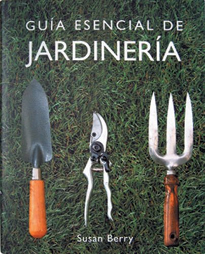 Guia Esencial De Jardineria / The Essential Guide to Gardening Techniques book