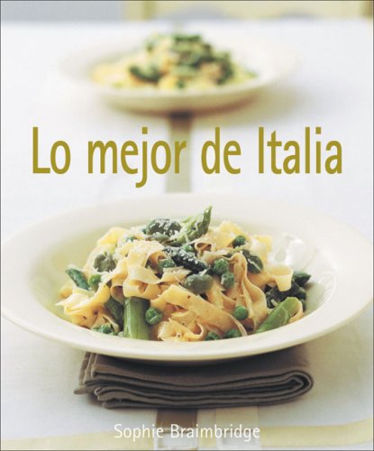 Lo Mejor De Italia/ The Best of Italy Cooking & Enjoying