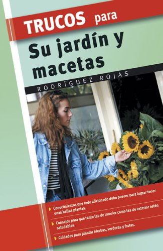 Trucos Para Su Jardin Y Macetas / Tips for Your Garden and Flower Pots book