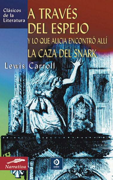 A Traves Del Espejo Y Lo Que Alicia Encontro Alli / La Caza Del Snark / Through the Looking-Glass and What Alice Found There, The Hunting of the Snark book
