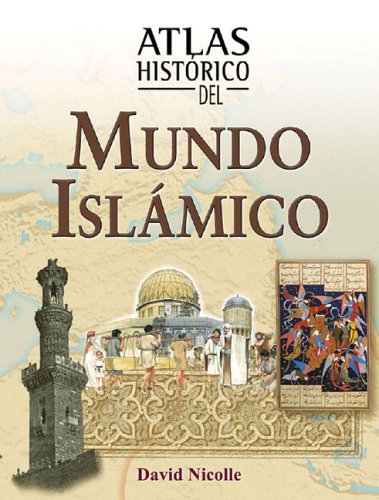 Atlas Historico Del Mundo Islamico / Historical Atlas of the Islamic World book
