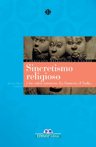 Sincretismo religioso y los cultos animistas (Religiones Y Cultos/Religions and Sects) Religion & Esotericism