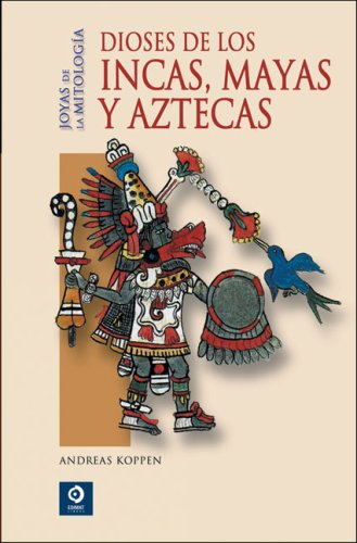 Dioses De Los Incas, Mayas Y Aztecas/ Gods of the Incas, Mayas and Aztecs book