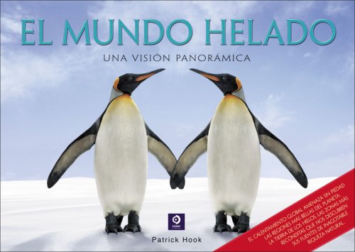 El mundo helado/ The Frozen World: Una Vision Panoramica/ Panoramic Vision book