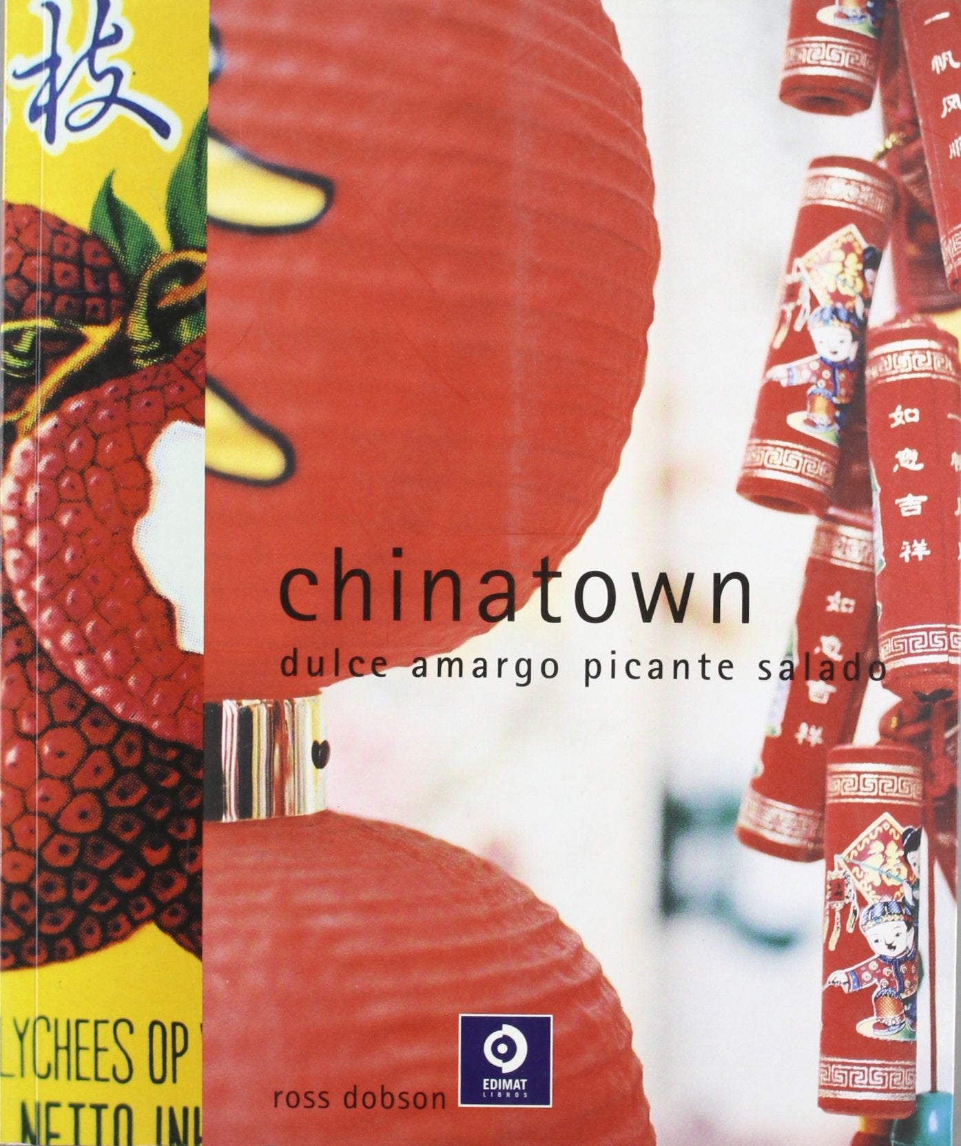 Chinatown: Dulce, Amargo, Picante, Salado/ Sweet, Sour, Spicy, Salty book