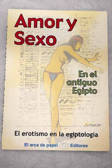 Amor y sexo en el antiguo Egipto: el erotismo en la egiptología book