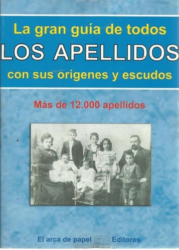 Gran guia de todos los apellidos con sus origenes y escudos book
