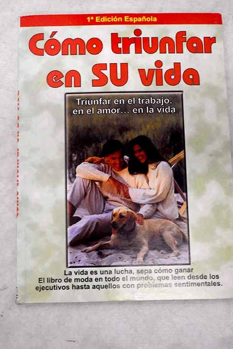 Cómo triunfar en su vida: aplicando El arte de la guerra de Sun Tzu a Clausewitz : la estrategia de la guerra aplicada a la lucha constante que es nuestra vida book
