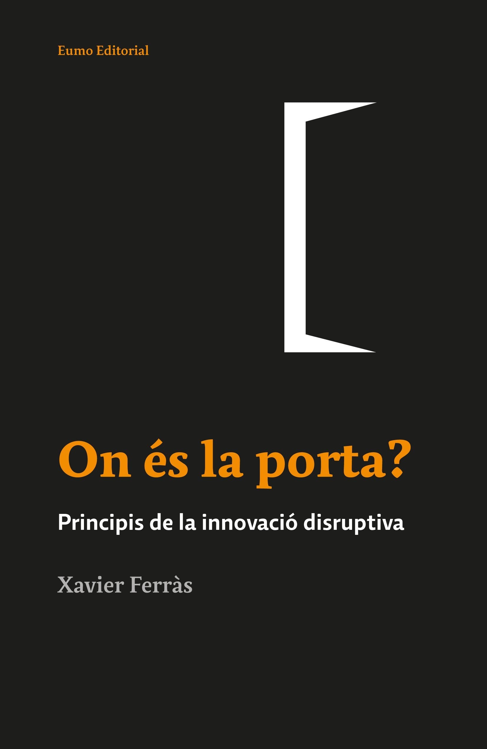 On és la porta?: Principis de la innovació disruptiva book