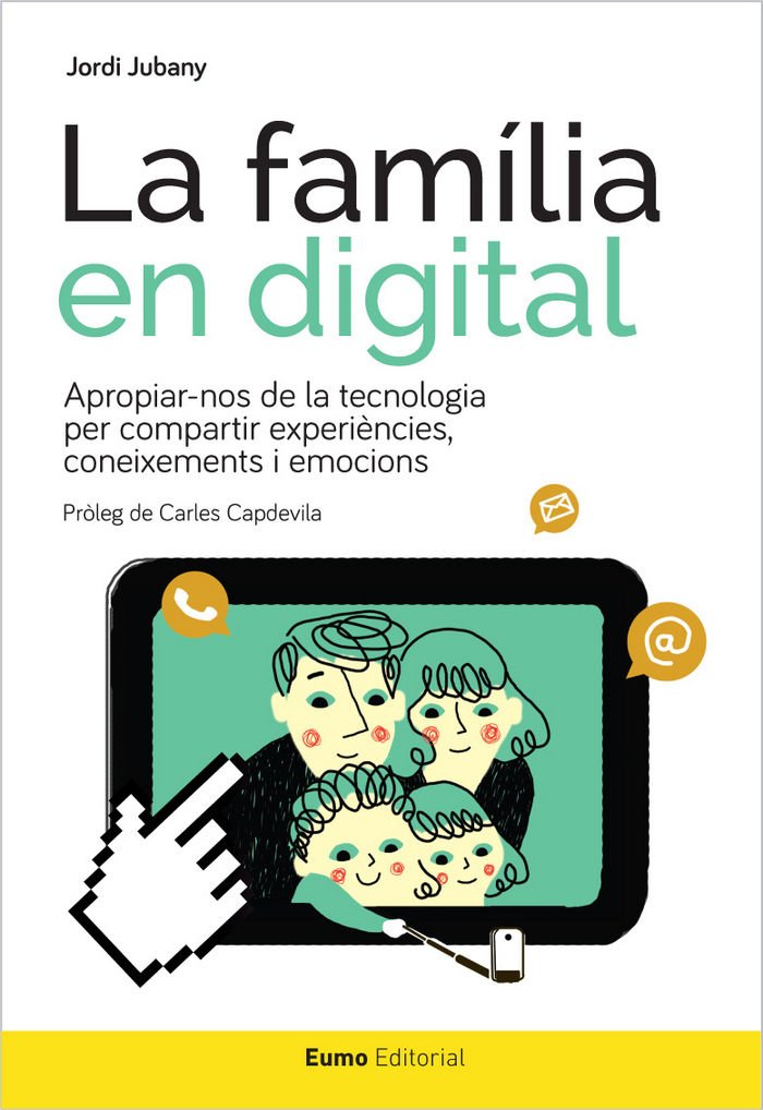 La família en digital : Apropiar-nos de la tecnologia per compartir experiències, coneixements i emocions Computer Science