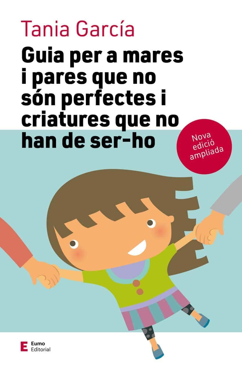 Guia per a mares i pares que no són perfectes i criatures que no han de ser-ho (edició ampliada) (Educació i Família) book