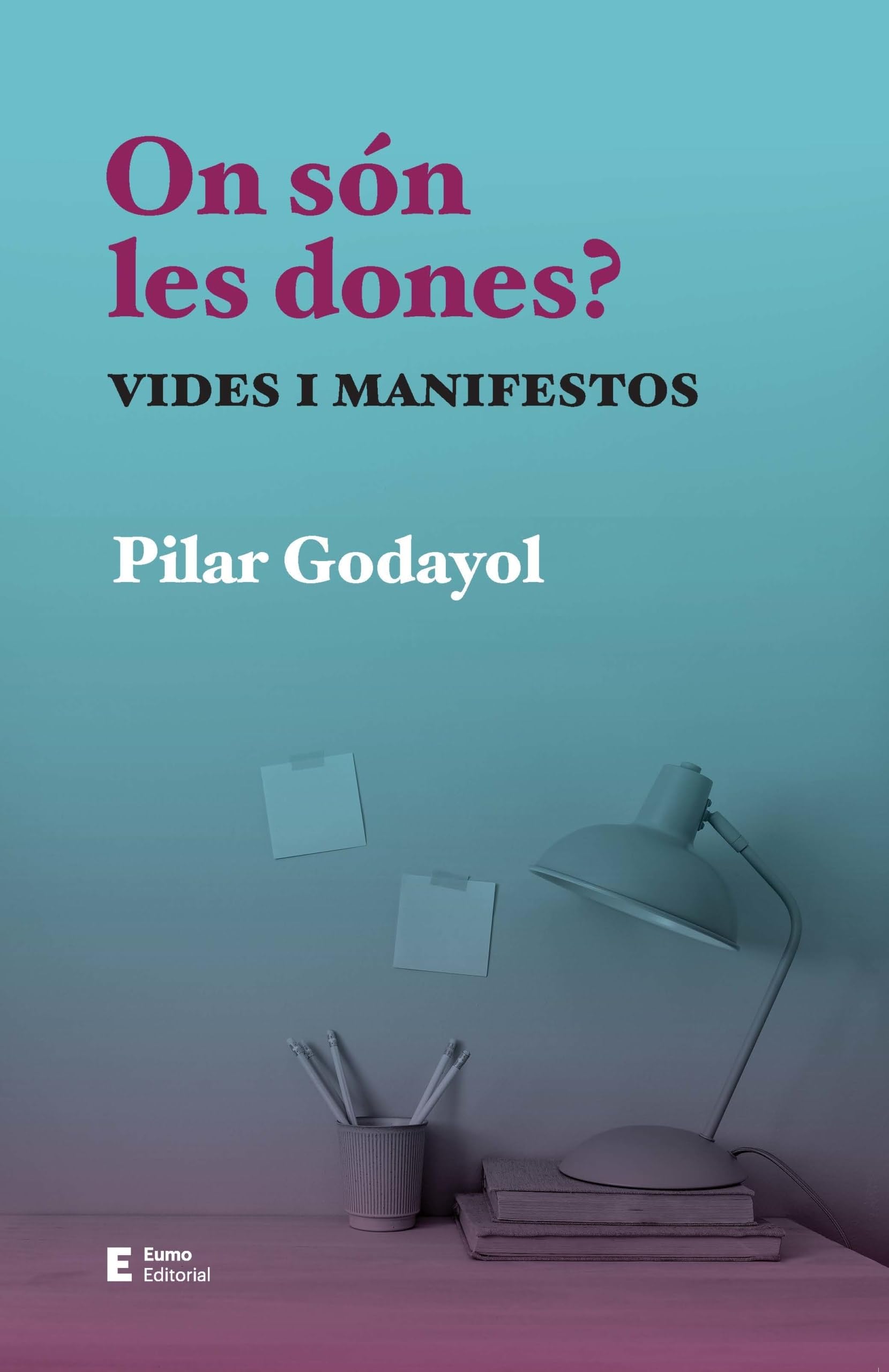 On són les dones?: Vides i manifestos book