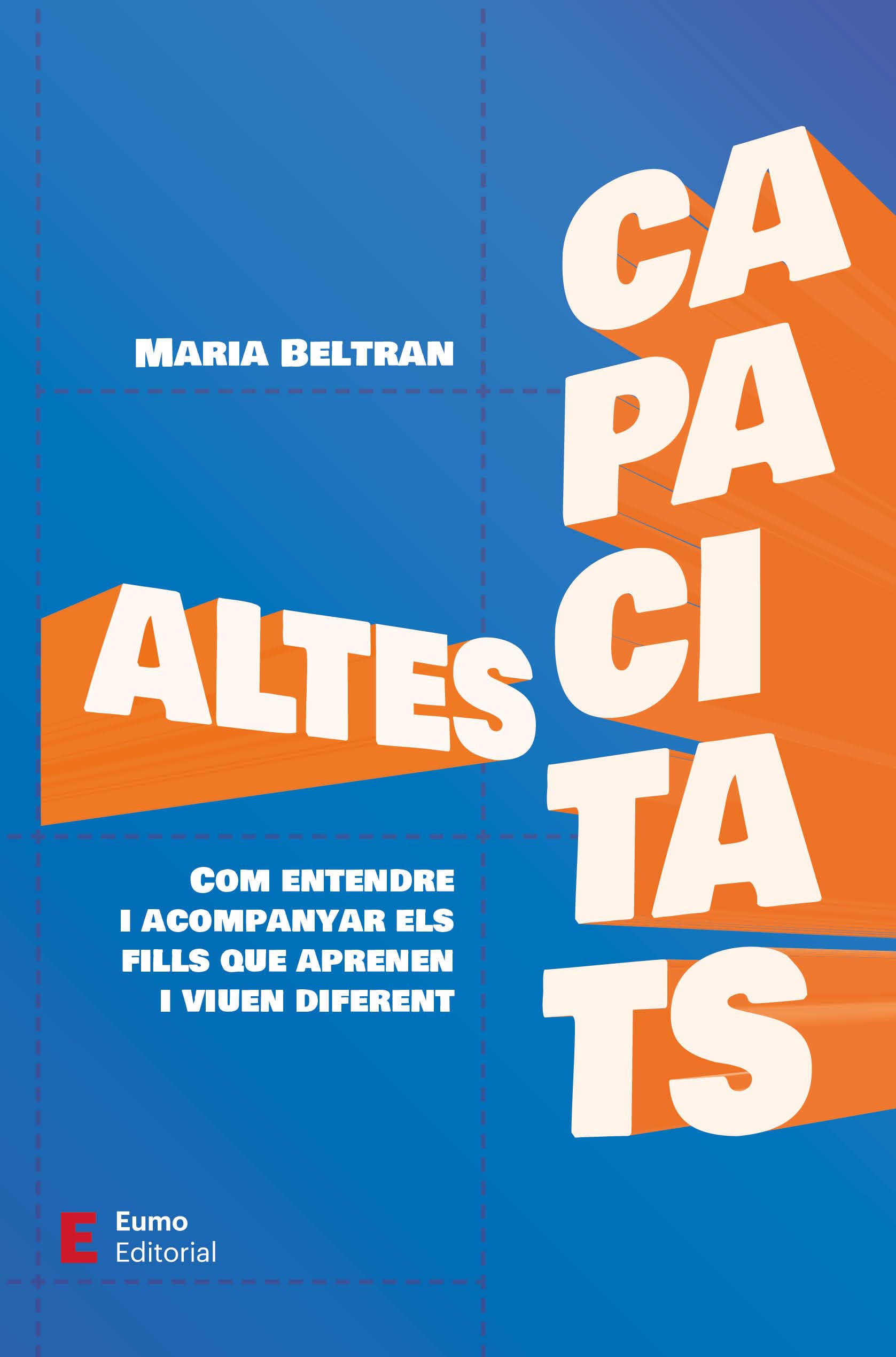 Altes capacitats: Com entendre i acompanyar els fills que aprenen i viuen diferent (Educació i família) Education & Training