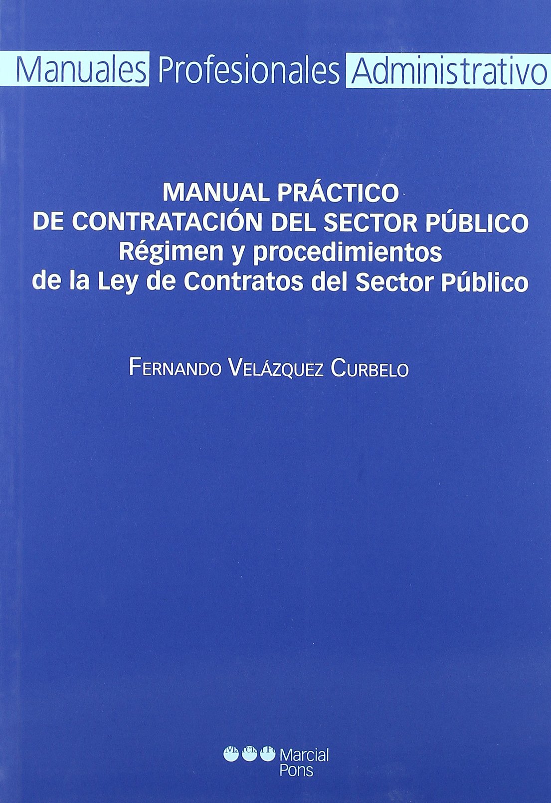 Manual práctico de contratación del sector público: régimen y procedimientos de la Ley de contratos del sector público book