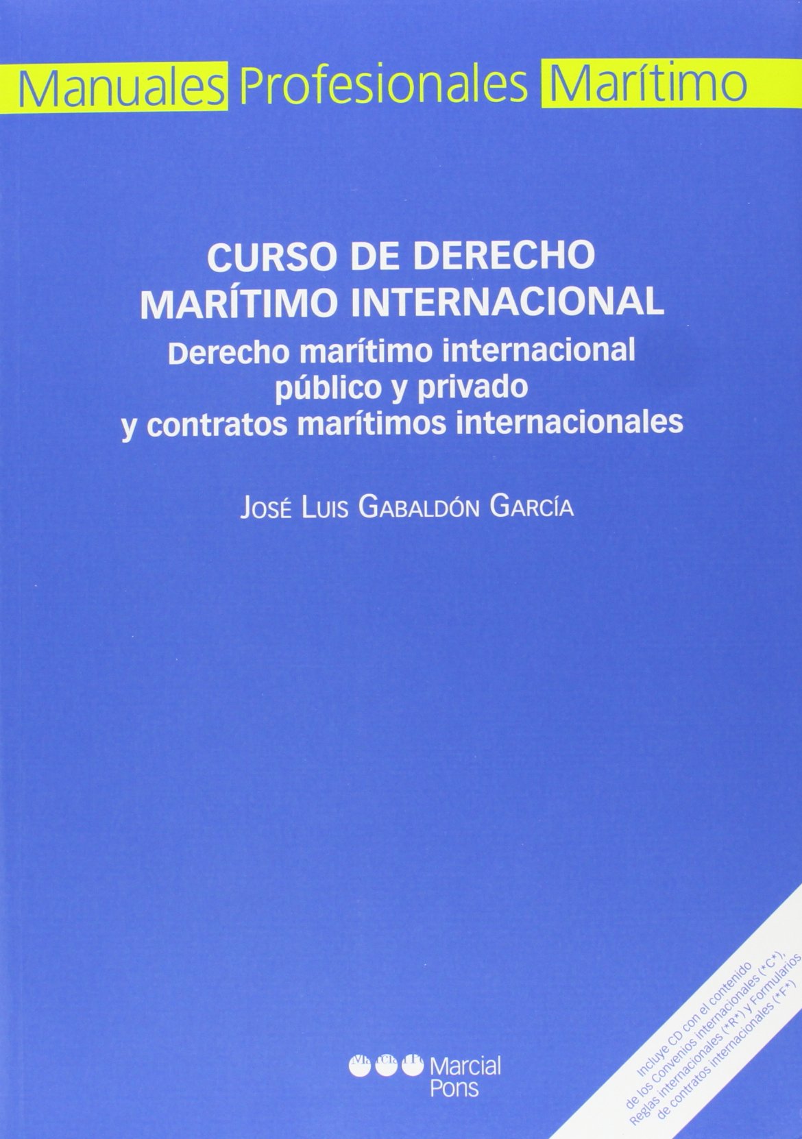 Curso de Derecho marítimo internacional: Derecho marítimo internacional público y privado y contratos marítimos internacionales book