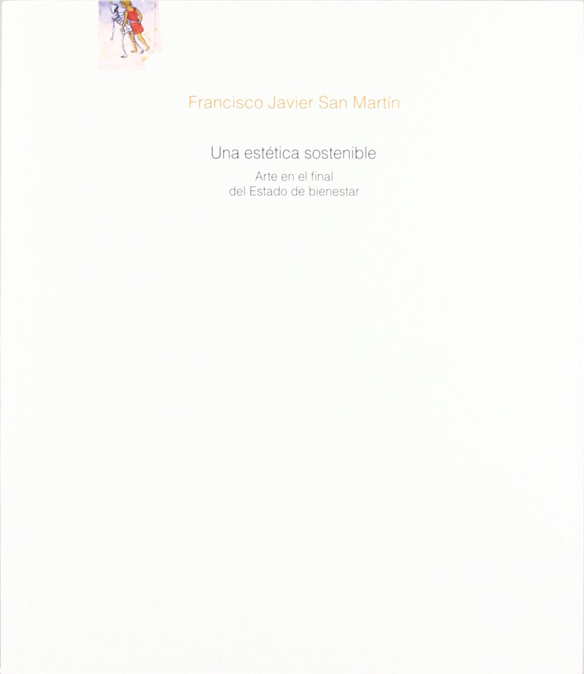 Una estética sostenible : arte en el final del estado de bienestar book