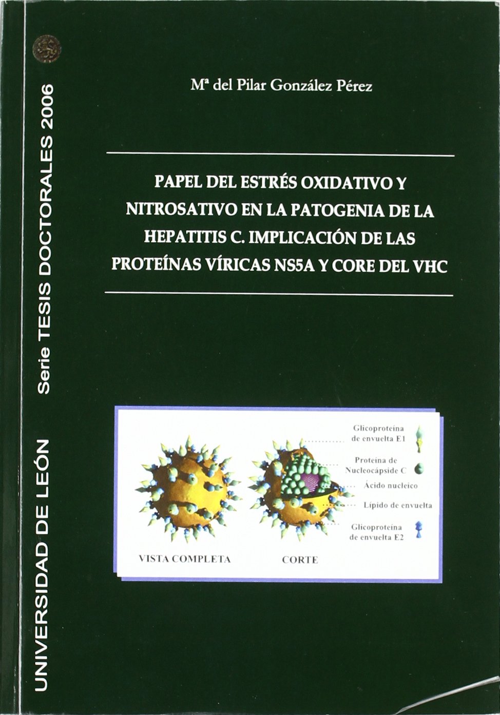 Papel del estrés oxidativo y nitrosativo en la patogenia de la hepatitis C. Implicación de las proteínas víricas NS5A y CORE del VHC (Tesis doctorales 2006) Medicine