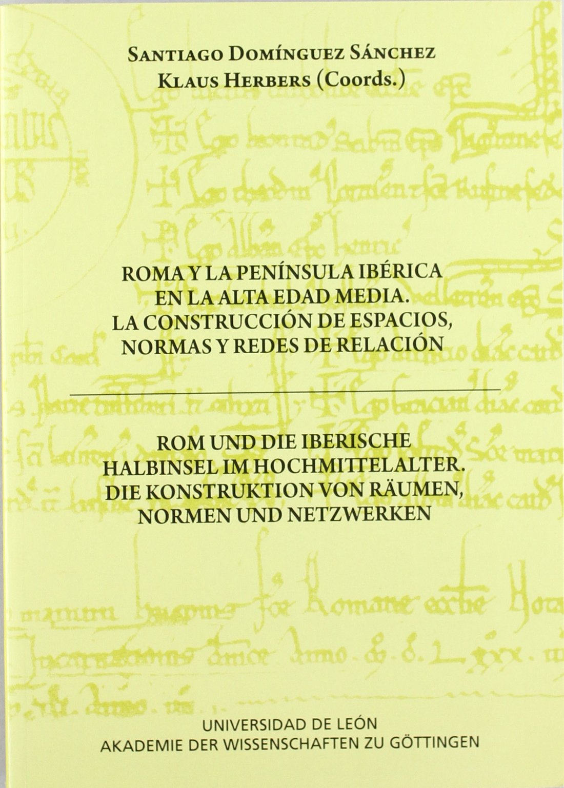 Roma y la Península Ibérica en la alta edad media. La construcción de espacios, normas y redes de relación Politics & History