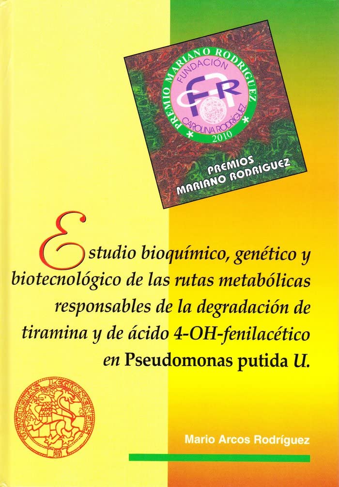 Estudio bioquímico, genético y biotecnológico de las rutas metabólicas responsables de la degradación de tiramina y de ácido 4-OH-fenilacético en Pseudomonas putida U. (Fundación Carolina Rodríguez) Books