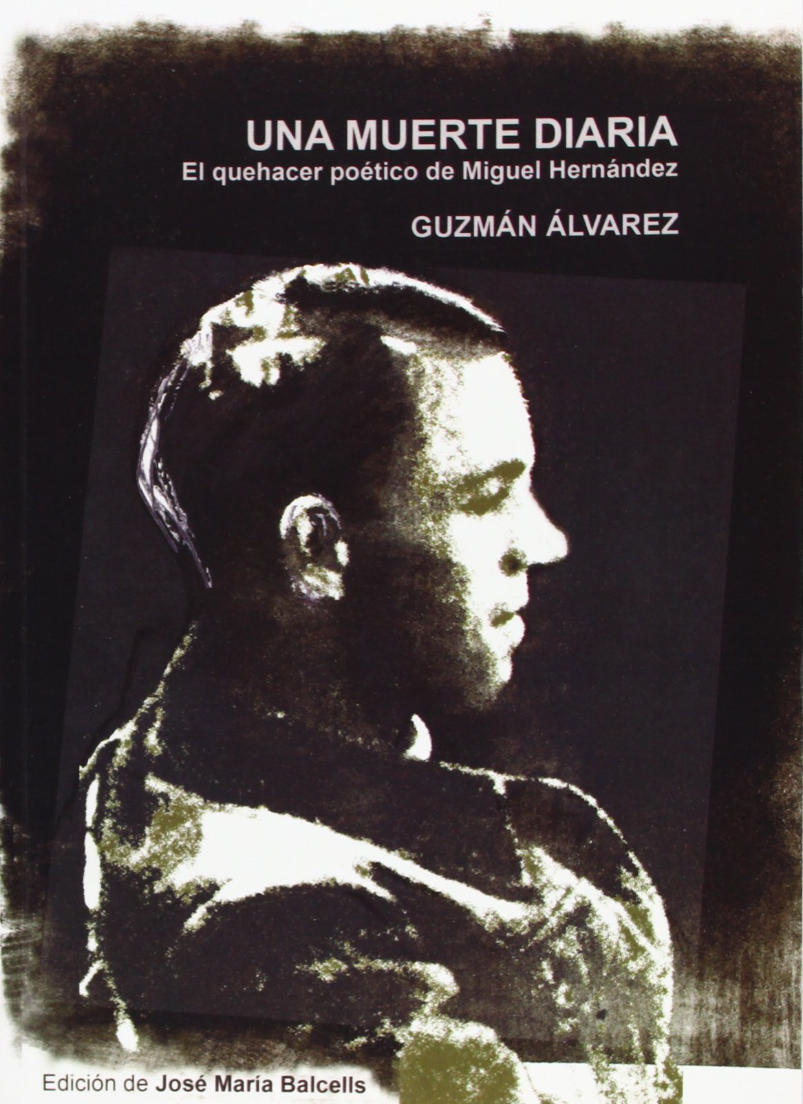 Una muerte diaria. El quehacer poético de Miguel Hernández Books