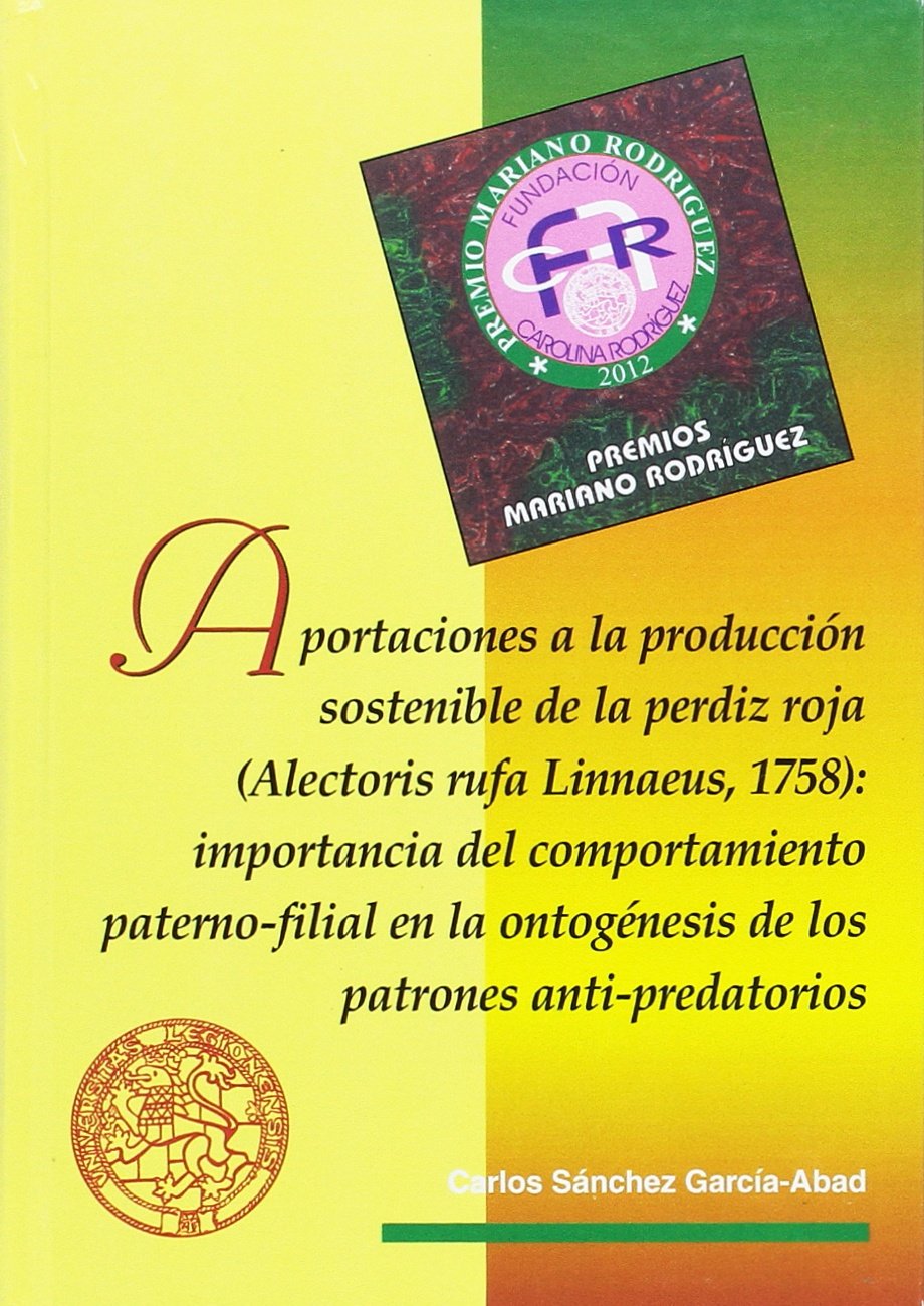 Aportaciones a la producción sostenible de la perdiz roja (Alectoris rufa Linnaeus, 1758): importancia del comportamiento paterno-filial en la ... (Fundación Carolina Rodríguez) Leisure & Fun