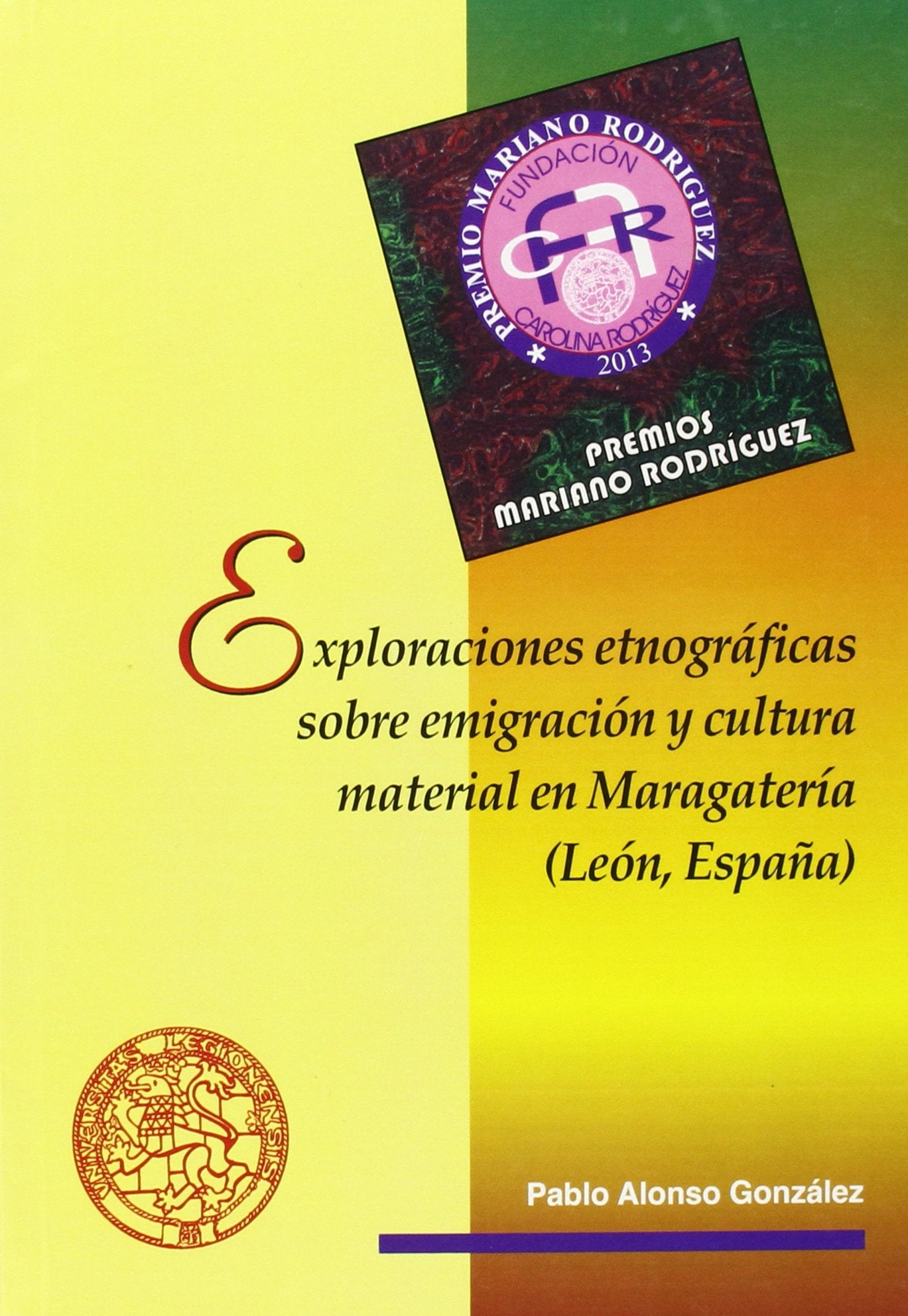 Exploraciones etnográficas sobre emigración y cultura material en Maragatería (León, España) Books