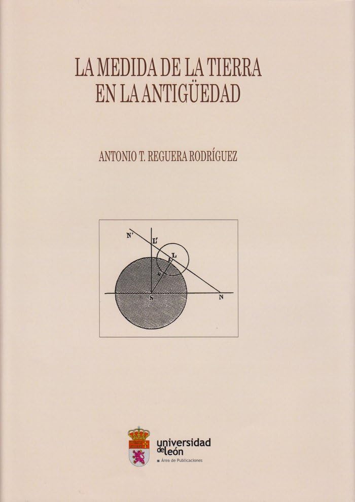 La medida de la tierra en la antigüedad (Tradición clásica y humanística en España e Hispanoamérica, Band 14) Books