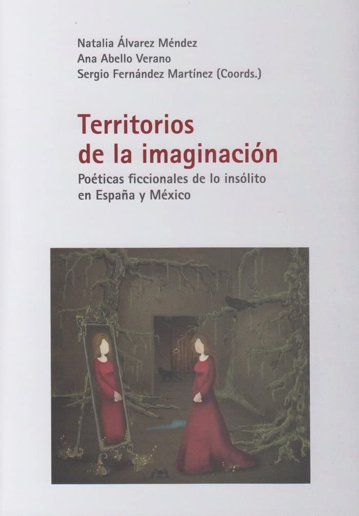 Territorios de la imaginación: Poéticas ficcionales de lo insólito en España y México Books