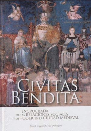 Civitas bendita: Encrucijada de las relaciones sociales y de poder en la ciudad medieval Politics & History
