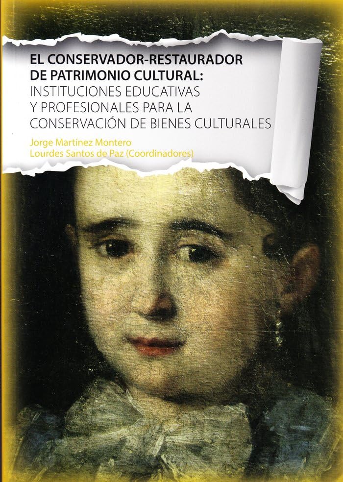 El conservador-restaurador de patrimonio cultural: Instituciones educativas y profesionales para la conservación de bienes culturales Film, Art & Culture