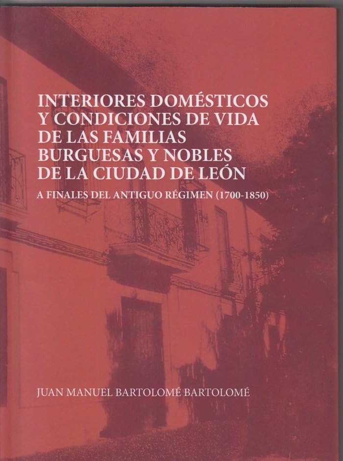 Interiores domésticos y condiciones de vida de las familias burguesas y nobles de León Books