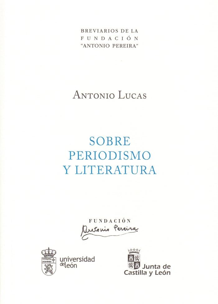 Sobre periodismo y literatura (Breviarios de la Fundación Antonio Pereira, Band 14) Contemporary literature Books