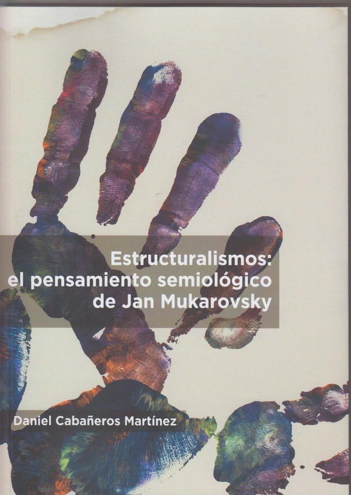 Estructuralismos: el pensamiento semiológico de Jan Mukarovsky Books