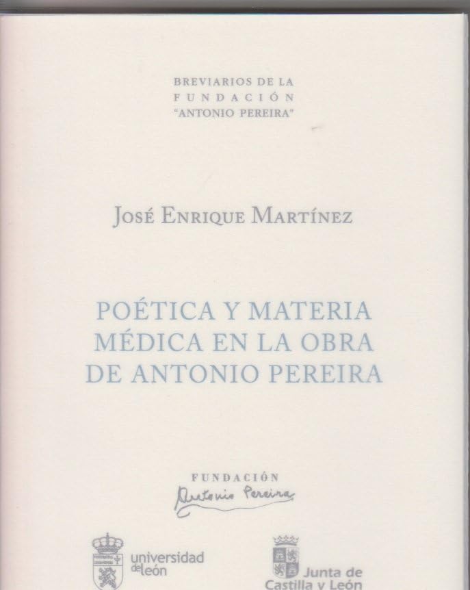 Poética y materia médica en la obra de Antonio Pereira (Breviarios de la Fundación Antonio Pereira, Band 16) Books