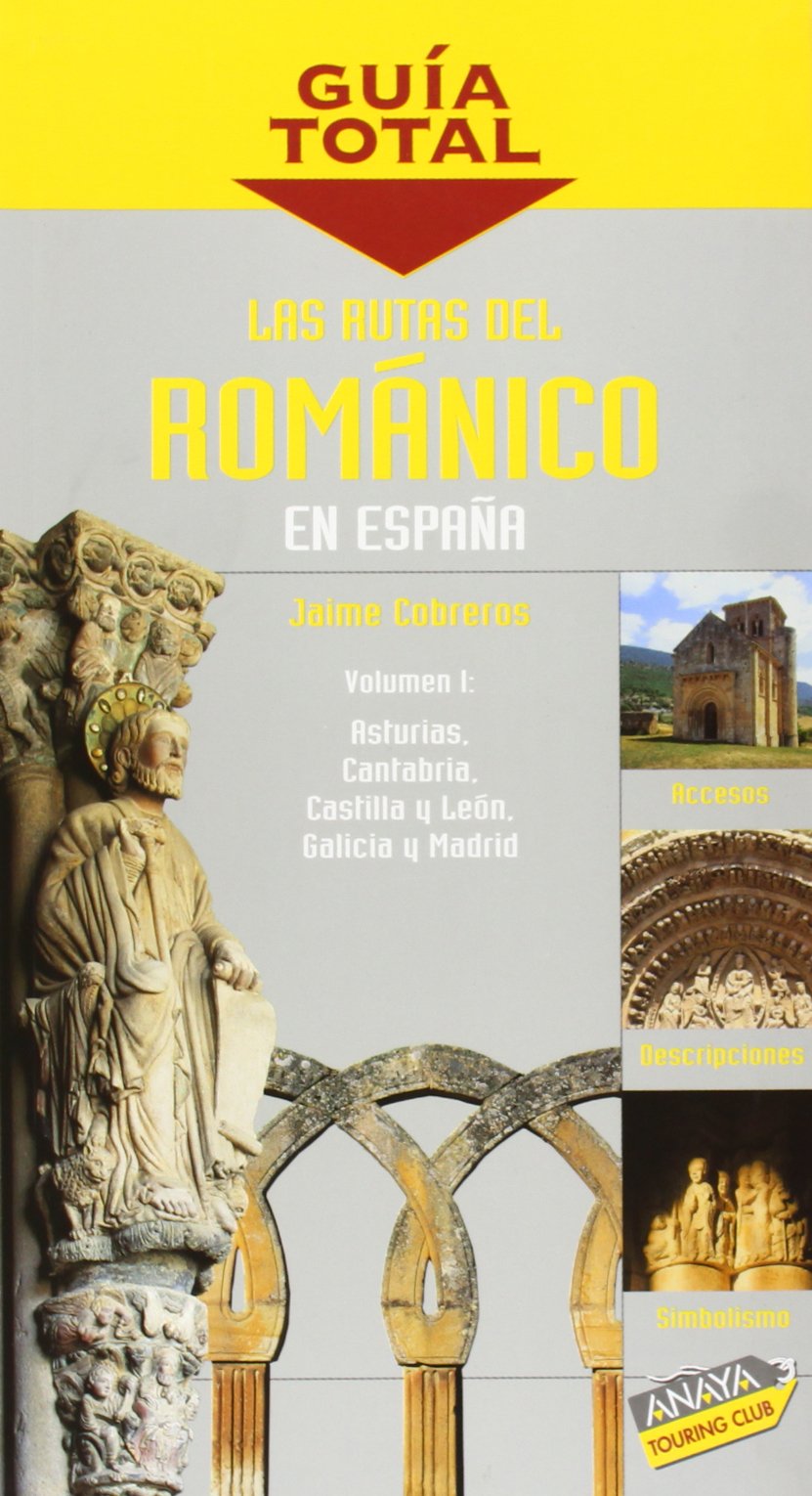 Las rutas del románico en España / The Routes of the Romanesque in Spain: Asturias, Cantabria, Castilla Y León, Galicia, Madrid Travel Books