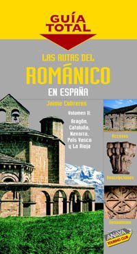 Las rutas del Románico en España : Aragón, Cataluña, Navarra, País Vasco y La Rioja (Guía Total) Leisure, Home & Garden
