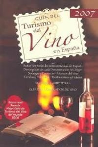 Guia del turismo del vino en Espana - 2007/ Guide to Spanish Wine Tourism 2007 Cooking & Enjoying