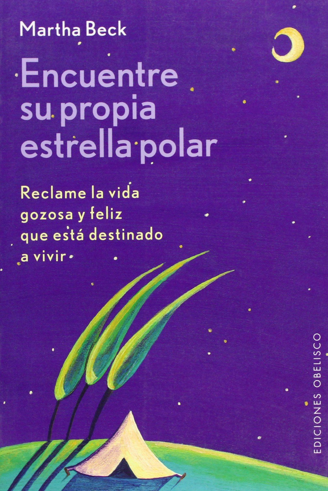 Encuentre su propia estrella polar : reclame la vida gozosa y feliz que está destinado a vivir: Reclame la Vida Que Esta Destinado A Vivir (NUEVA CONSCIENCIA) Medicine