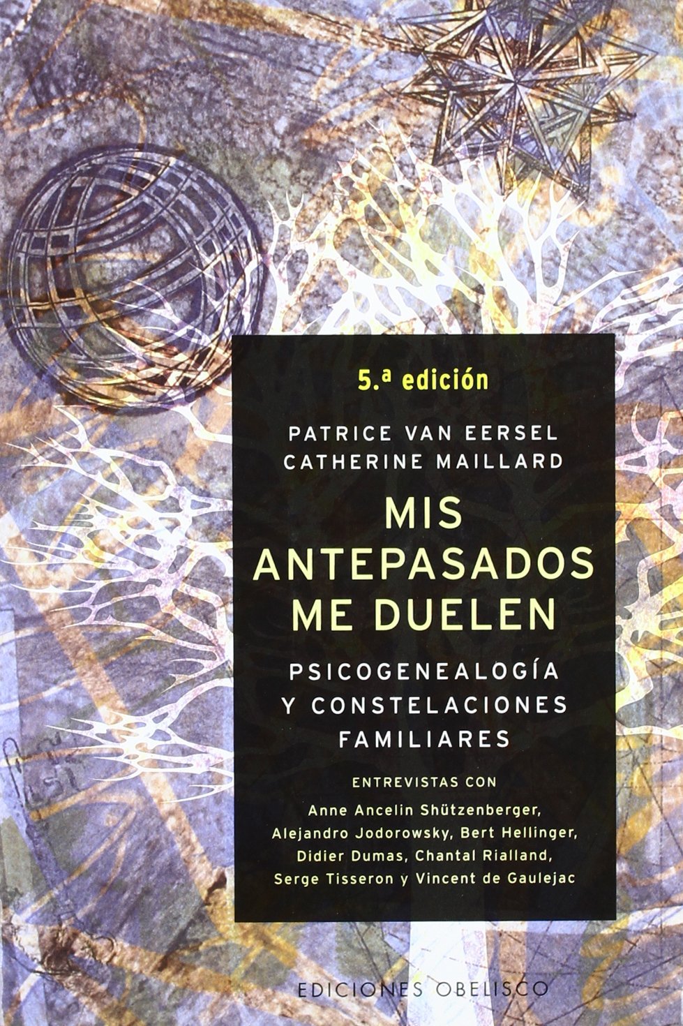 Mis antepasados me duelen : psicogenealogía y constelaciones familiares Psychology