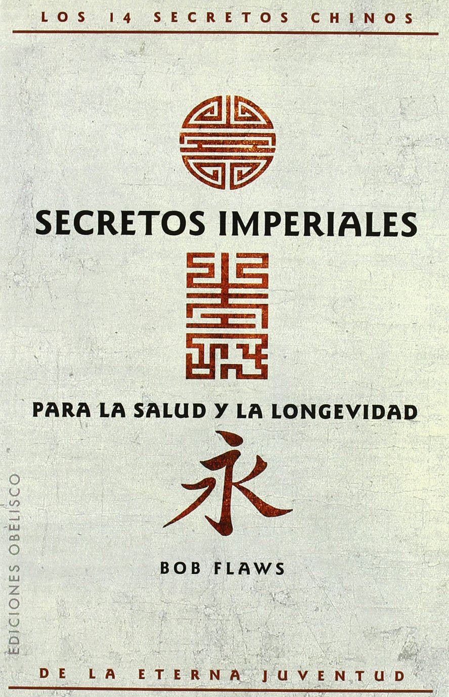 Secretos imperiales para la salud y la longevidad : los 14 secretos chinos de la eterna juventud book