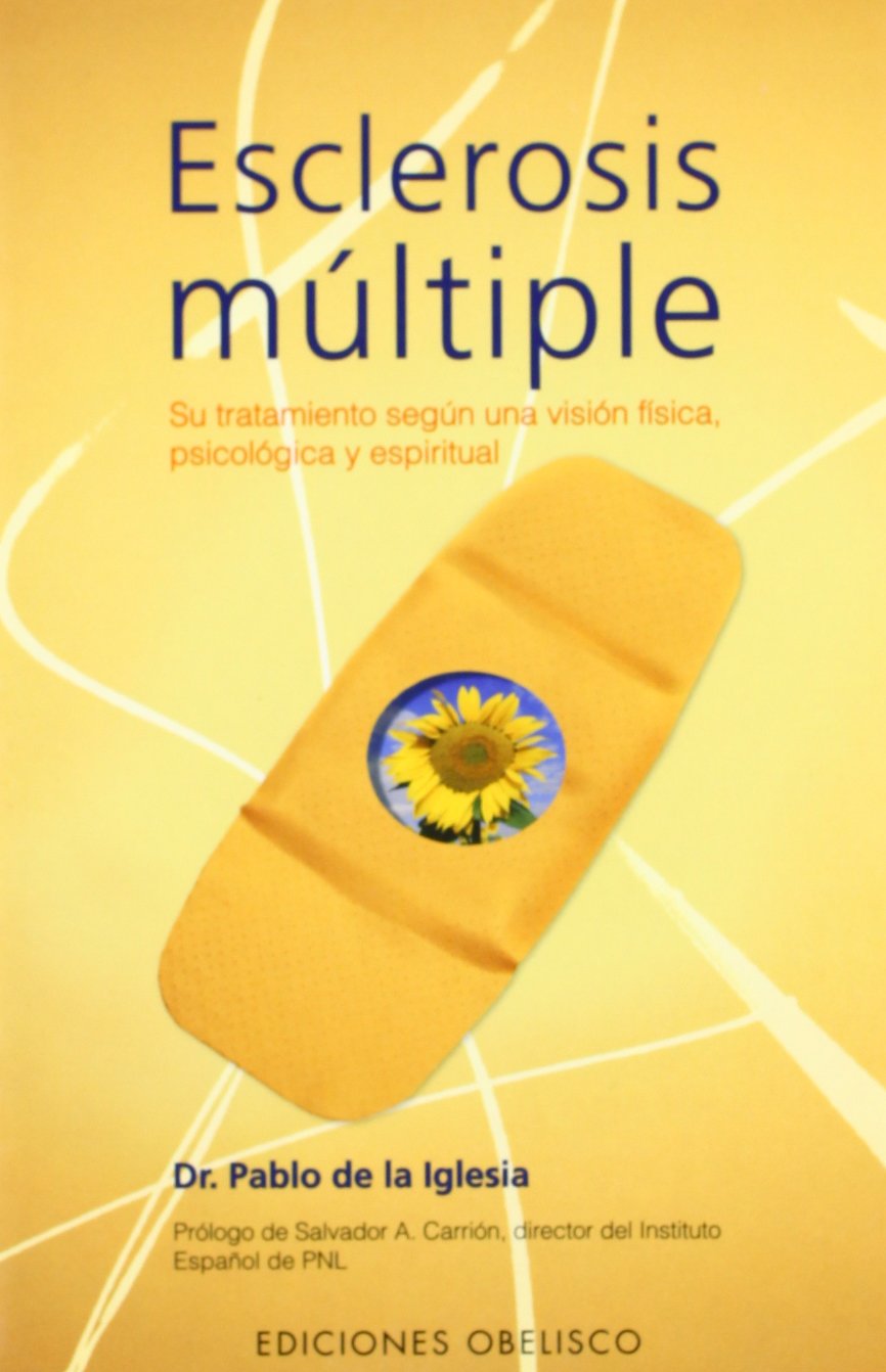 Esclerosis múltiple : su tratamiento según una visión física, psicológica y espiritual (SALUD Y VIDA NATURAL) Medicine
