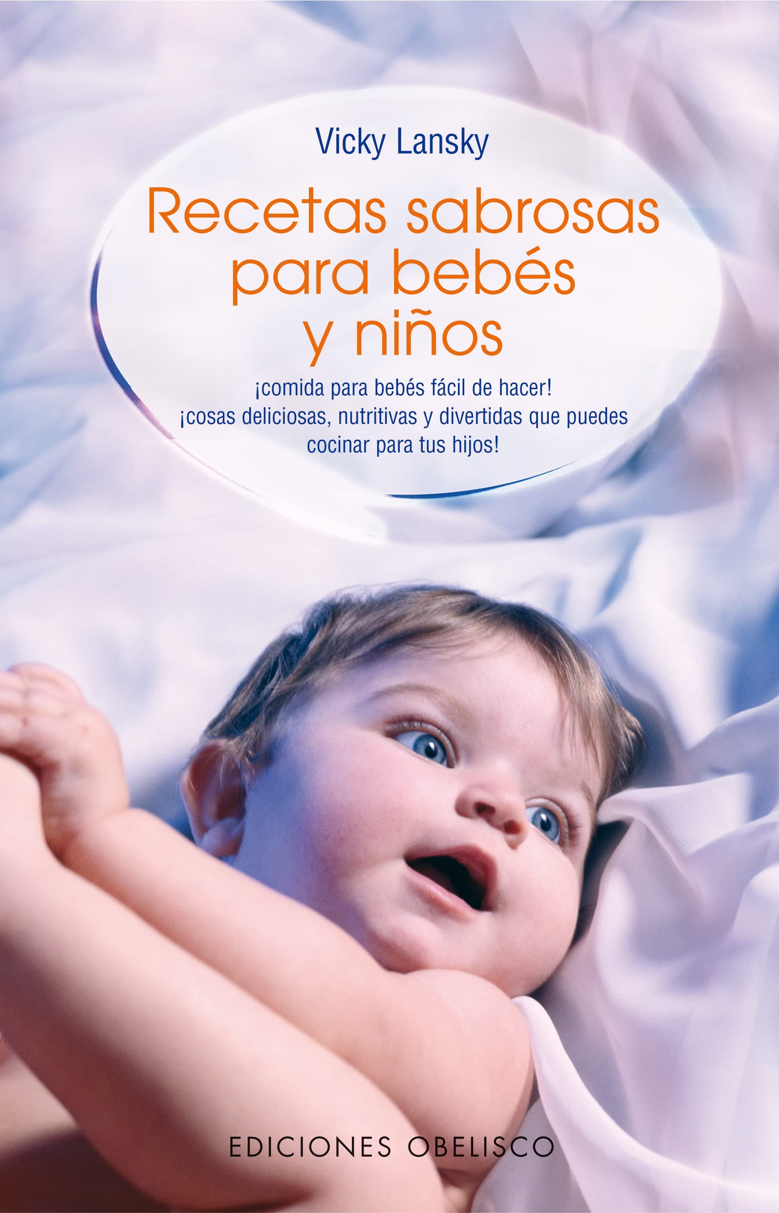 Recetas sabrosas para bebés y niños : comida para bebés fácil de hacer (SALUD Y VIDA NATURAL) Leisure, Home & Garden