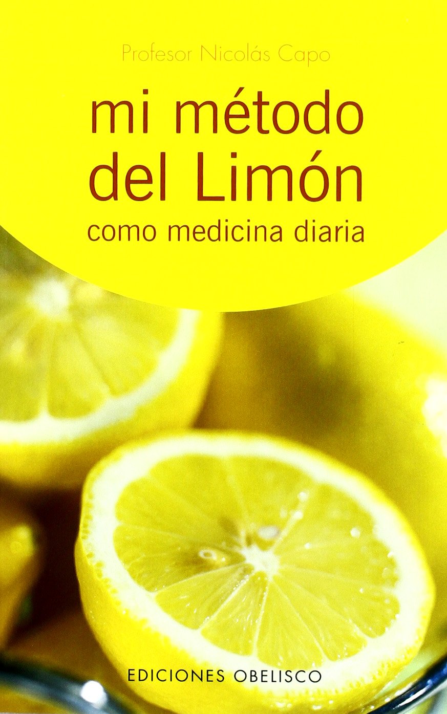 Mi Metodo del Limon: Como Medicina Diaria = My Method of Lemon (SALUD Y VIDA NATURAL) Health, Nutrition & Fitness