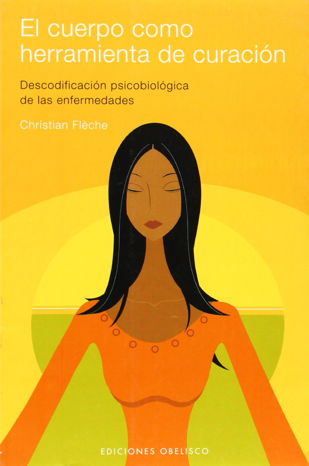 El cuerpo como herramienta de curación : descodificación psicobiológica de las enfermedades (SALUD Y VIDA NATURAL) Social Sciences
