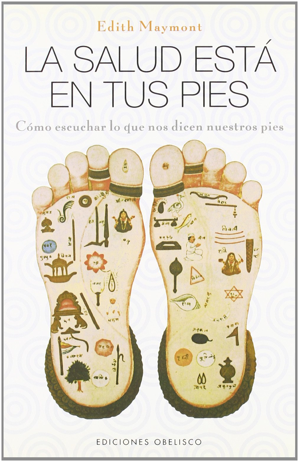 La salud está en tus pies : cómo escuchar lo que nos dicen nuestros pies Medicine