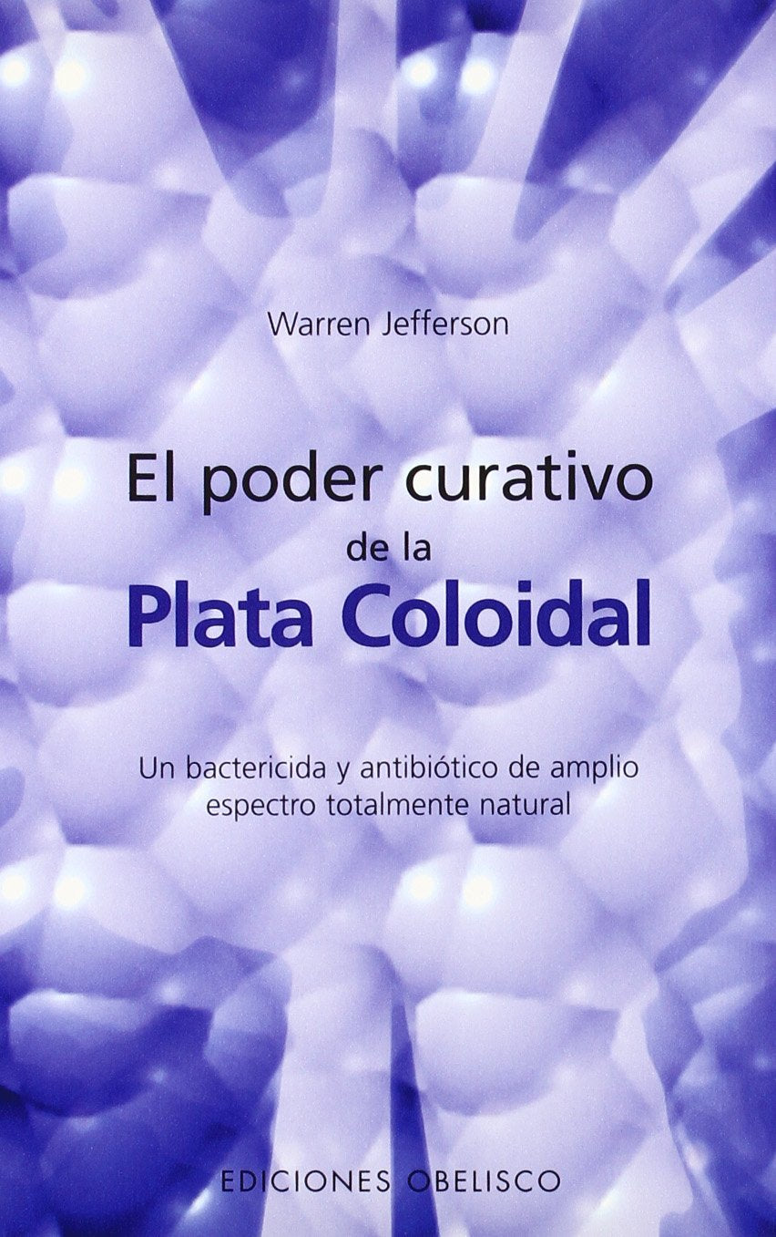 El poder curativo de la plata coloidal (SALUD Y VIDA NATURAL) Medicine