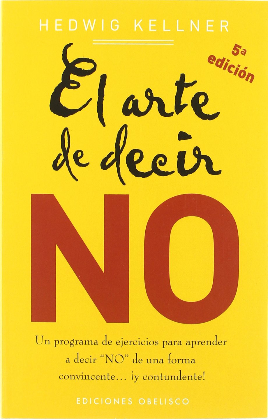 El arte de decir no : un programa de ejercicios para aprender a decir "no" de una forma convincente-- ¡y contundente! (NUEVA CONSCIENCIA) Books